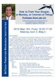 How to Train Your Dragon, or Monkey, or Internet of Things NIT ECH F RONTIER R ESEARCH I NSTITUTES Professor Kwei-Jay Lin Electrical Engineering and Computer Science,