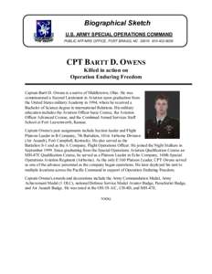 Biographical Sketch  U.S. ARMY SPECIAL OPERATIONS COMMAND  PUBLIC AFFAIRS OFFICE, FORT BRAGG, NC  28310  910­432­6005  CPT BARTT D. OWENS  Killed in action on 