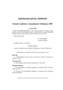 AUSTRALIAN CAPITAL TERRITORY  Schools Authority (Amendment) Ordinance 1985 No. 28 of 1985 I, THE GOVERNOR-GENERAL of the Commonwealth of Australia, acting with the advice of the Federal Executive Council, hereby make the