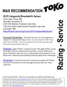 WAX RECOMMENDATION Afton Alps, Afton, MN Saturday, December 12 6:45 A.M. Masters Freestyle 6 lap relay 7:30 A.M. Junior (high school) Freestyle 6 lap relay Lap length TBD