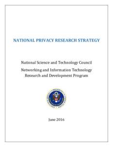 NATIONAL PRIVACY RESEARCH STRATEGY  National Science and Technology Council Networking and Information Technology Research and Development Program