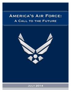 America’s Air Force: A Call to the Future July 2014  DRAFT