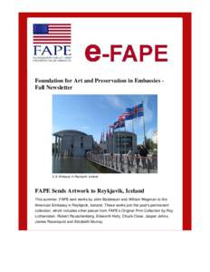 Foundation for Art and Preservation in Embassies Fall Newsletter  U.S. Embassy in Reykjavik, Iceland FAPE Sends Artwork to Reykjavik, Iceland This summer, FAPE sent works by John Baldessari and William Wegman to the