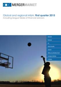 Global and regional M&A: First quarter 2015 Including league tables of financial advisors Global Europe US