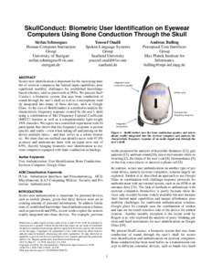 SkullConduct: Biometric User Identification on Eyewear Computers Using Bone Conduction Through the Skull Stefan Schneegass Human-Computer Interaction Group University of Stuttgart
