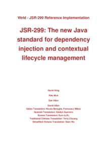Weld - JSR-299 Reference Implementation  JSR-299: The new Java standard for dependency injection and contextual lifecycle management
