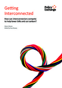 Getting Interconnected How can interconnectors compete to help lower bills and cut carbon? Simon Moore Edited by Guy Newey