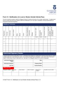 Form 13 - Notification of a Lost or Stolen Airside Vehicle Pass This form should be used to notify the Glasgow Airport ID Centre of the loss of an airside vehicle pass. A replacement airside vehicle pass will not be issu