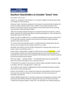 Southern Shareholders to Consider ‘Green’ Vote Dave Williams | May 15, 2015 Southern Co. shareholders will vote May 27 on a resolution calling for the Atlanta-based utility to set targets for carbon emissions. Unlike