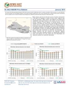 EL SALVADOR Price Bulletin  January 2015 The Famine Early Warning Systems Network (FEWS NET) monitors trends in staple food prices in countries vulnerable to food insecurity. For each FEWS NET country and region, the Pri
