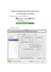 Manual de configuração para a rede sem fios “eduroam” OS X Snow Leopard com certificado 1. Selecione a opção “Open Network Preferences” 2. Clique sobre o cadeado