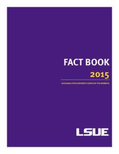 FACT BOOK 2015 LOUISIANA STATE UNIVERSITY EUNICE BY THE NUMBERS CONTENTS SECTION 1 - General Information........................................................... 3
