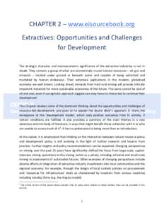 CHAPTER	
  2	
  –	
  www.eisourcebook.org	
   Extractives:	
  Opportunities	
  and	
  Challenges	
   for	
  Development	
      The	
   strategic	
   character	
   and	
   macroeconomic	
   significance	