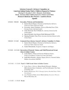 Attorney General’s Advisory Committee on American Indian/Alaska Native Children Exposed to Violence Hearing #1: December 9, Bismarck, North Dakota Theme: American Indian Children Exposed to Violence in the Home 