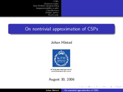 CSPs Classical results Semi-Definite programming Inapproximability results Classification Unique games