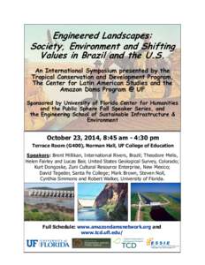 Engineered Landscapes: Society, Environment and Shifting Values in Brazil and the U.S. An International Symposium presented by the Tropical Conservation and Development Program, The Center for Latin American Studies and 