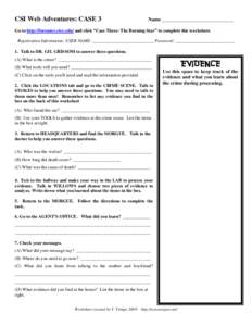 CSI Web Adventures: CASE 3  Name _____________________________ Go to http://forensics.rice.edu/ and click “Case Three: The Burning Star” to complete this worksheet. Registration Information: USER NAME: ______________