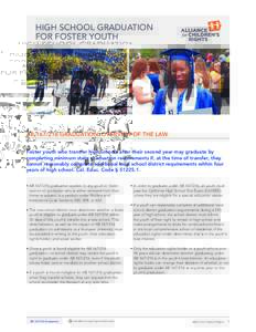 High School Graduation for Foster Youth AB[removed]Graduation: Overview of the Law Foster youth who transfer high schools after their second year may graduate by completing minimum state graduation requirements if, at th