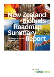 New Zealand Biofuels Roadmap Summary Report Growing a biofuelled