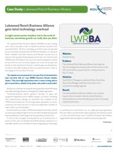 Case Study: Lakewood Ranch Business Alliance  Lakewood Ranch Business Alliance gets total technology overhaul It might sound counter-intuitive, but in the world of business, sometimes growth can really slow you down.