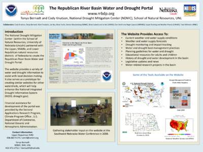 The Republican River Basin Water and Drought Portal www.rrbdp.org Tonya Bernadt and Cody Knutson, National Drought Mitigation Center (NDMC), School of Natural Resources, UNL Collaborators: Cody Knutson, Tonya Bernadt, Ma