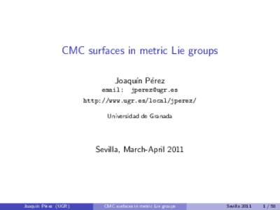 CMC surfaces in metric Lie groups Joaqu´ın P´erez email: 