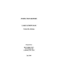 INSPECTION REPORT  LAKE LEMON DAM Unionville, Indiana  Prepared by:
