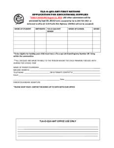 TLA-O-QUI-AHT FIRST NATIONS APPLICATION FOR EDUCATIONAL SUPPLIES *EARLY DEADLINE August 15, 2014 (All other submissions will be processed by Sept 30, 2014) Forms accepted by fax to[removed]or delivered to office @ 1