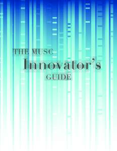 THE MUSC  Innovator’s GUIDE  TABLE OF CONTENTS