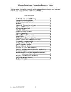 Classics Department Computing Resources Guide This document is intended to provide quick guidance for new faculty, new graduate students, and research visitors in Classics and AHMA. Table of Contents CalNet ID—the esse