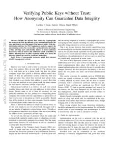 Verifying Public Keys without Trust: How Anonymity Can Guarantee Data Integrity Lachlan J. Gunn, Andrew Allison, Derek Abbott arXiv:1602.03316v1 [cs.CR] 10 Feb 2016