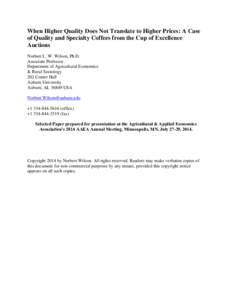 When Higher Quality Does Not Translate to Higher Prices: A Case of Quality and Specialty Coffees from the Cup of Excellence Auctions Norbert L. W. Wilson, Ph.D. Associate Professor Department of Agricultural Economics