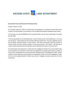 Arizona State Trust Land Auctioned in Maricopa County Phoenix, October 17, 2013, On Thursday, October 17, 2013, the Arizona State Land Department successfully auctioned[removed]acres of State Trust land located on the nort