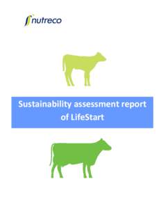 Sustainability assessment report of LifeStart Disclaimer This report is compiled by the Nutreco Sustainability Assessment team. Its purpose is to support Nutreco management in making sustainability assessments of nutrit