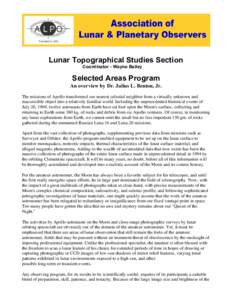 Lunar Topographical Studies Section Coordinator - Wayne Bailey Selected Areas Program An overview by Dr. Julius L. Benton, Jr. The missions of Apollo transformed our nearest celestial neighbor from a virtually unknown an
