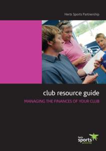 Herts Sports Partnership  club resource guide MANAGING THE FINANCES OF YOUR CLUB  CONTENTS