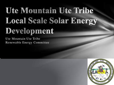 Ute Mountain Ute Tribe - Local Scale Solar Energy Development