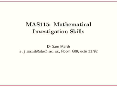 MAS115: Mathematical Investigation Skills Dr Sam Marsh , Room G09, extn 23792  Marcus Fabius Quintilian