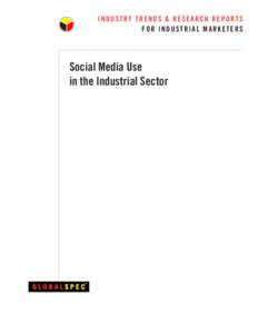 INDUSTRY TRENDS & RESEARCH REPORTS FOR INDUSTRIAL MARKETERS Social Media Use in the Industrial Sector