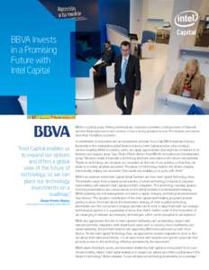 BBVA Invests in a Promising Future with Intel Capital  BBVA is a global group offering individual and corporate customers a full spectrum of financial