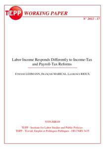 WORKING PAPER N° Labor Income Responds Differently to Income-Tax and Payroll-Tax Reforms ETIENNE LEHMANN, FRANÇOIS MARICAL, LAURENCE RIOUX