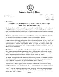 Illinois Supreme Court Press Release - April 30, [removed]Supreme Court Approves Cameras for Courts in two northern Illinois counties