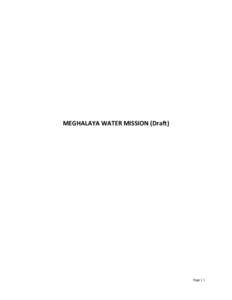 MEGHALAYA WATER MISSION (Draft)  Page | 1 Executive Summary Water Mission is one of the eleven missions under the state government’s flagship Integrated Basin