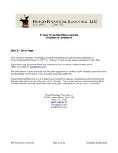 Frisco Financial Planning LLC Disclosure Brochure Item 1 – Cover Page This brochure provides information about the qualifications and business practices of Frisco Financial Planning LLC (“FFP” or “Adviser”) and