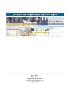 2010 Madison Neighborhood Indicators Report  Remove “a pilot project” from banner Dec 1 , 2010 Prepared by: