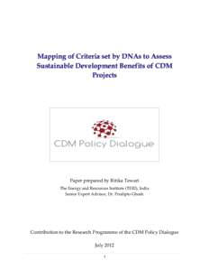 Mapping of Criteria set by DNAs to Assess Sustainable Development Benefits of CDM Projects Paper prepared by Ritika Tewari The Energy and Resources Institute (TERI), India