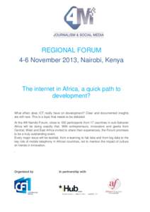 REGIONAL FORUM 4-6 November 2013, Nairobi, Kenya The internet in Africa, a quick path to development? What effect does ICT really have on development? Clear and documented insights