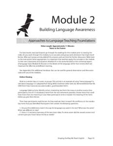 Module 2; Building Language Awareness – Approaches to Language Teaching: Foundations;; Video Length: Approximately 11 Minutes Notes to the Trainer; For best results, have participants go through the readings for this m