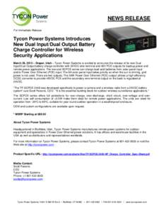 NEWS RELEASE For Immediate Release Tycon Power Systems Introduces New Dual Input/Dual Output Battery Charge Controller for Wireless