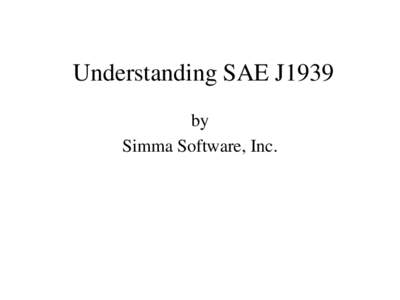 Understanding SAE J1939 by Simma Software, Inc. Contact • E-mail: jrsimma “at” simmasoftware “dot” com